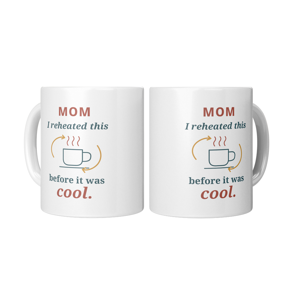 Reheated Coffee Mom Mug - Funny Gift for Mom, White 11 oz