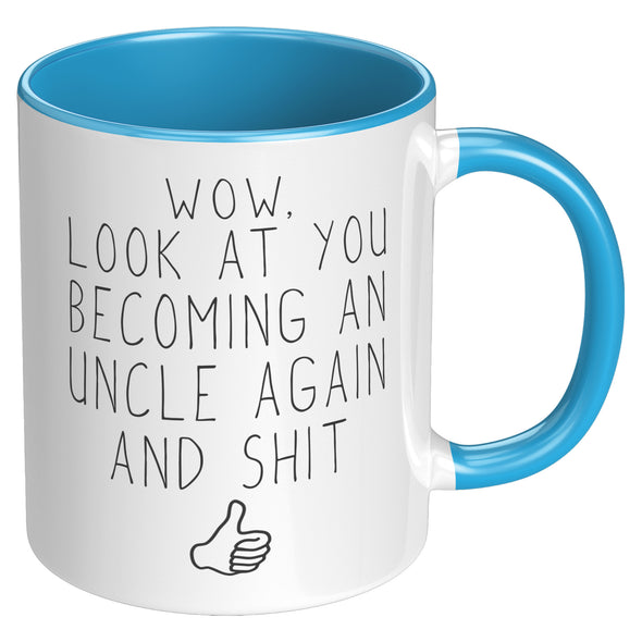 Wow, Look At You Becoming An Uncle Again And Shit | Second Pregnancy Reveal To Uncle Gifts Coffee Mug