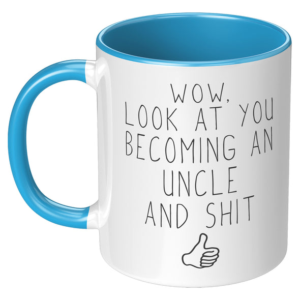 Wow, Look At You Becoming An Uncle And Shit Pregnancy Reveal To Uncle Gifts Coffee Mug