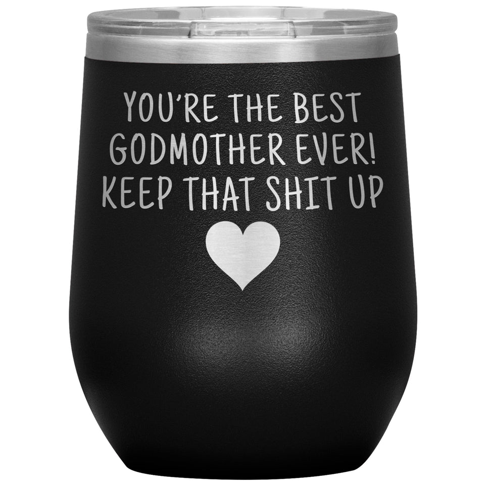 Unique Godmother Gifts: Best Godmother Ever! Insulated Wine Tumbler 12oz