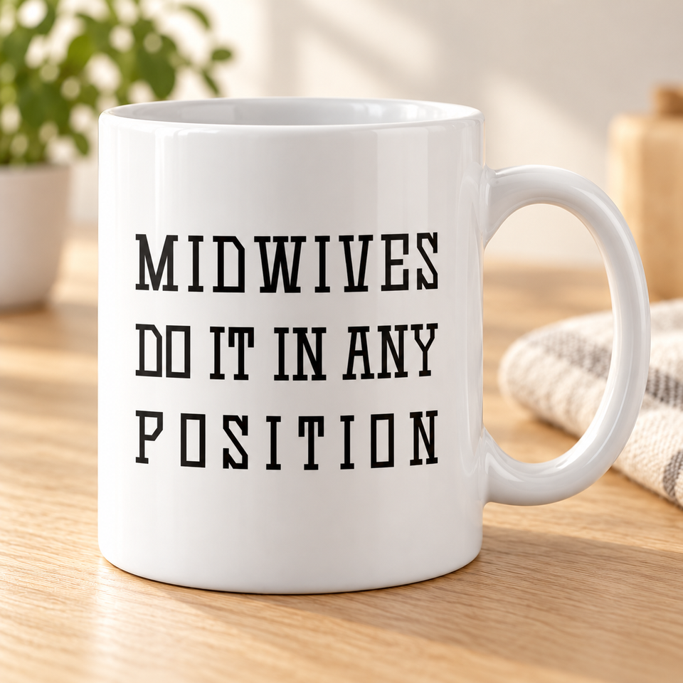 Funny Midwife Gift - Midwives Do It In Any Position Coffee Mug