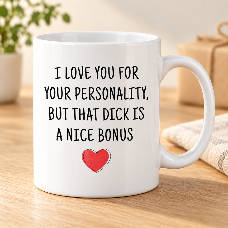 I Love You for Your Personality Mug — Naughty Gift for Him