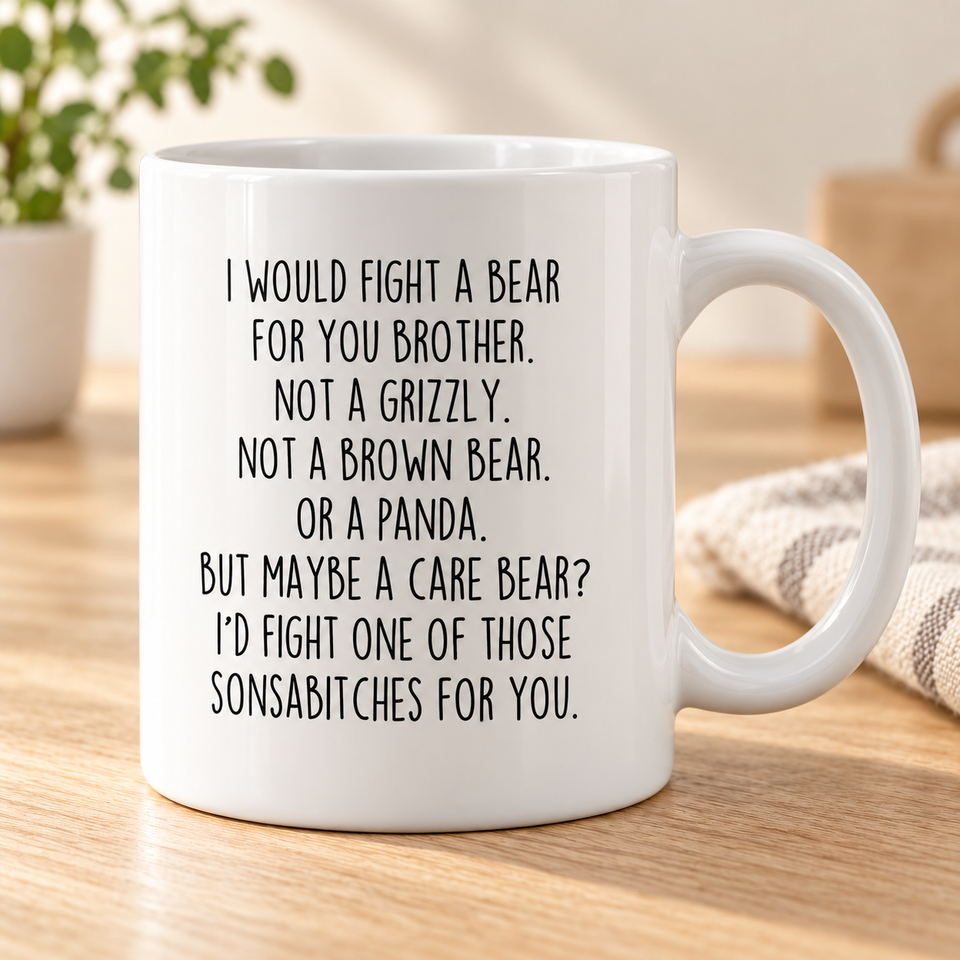 I Would Fight a Bear for You Brother Mug