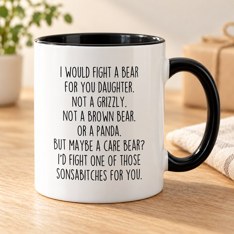 I Would Fight a Bear for You Daughter Mug