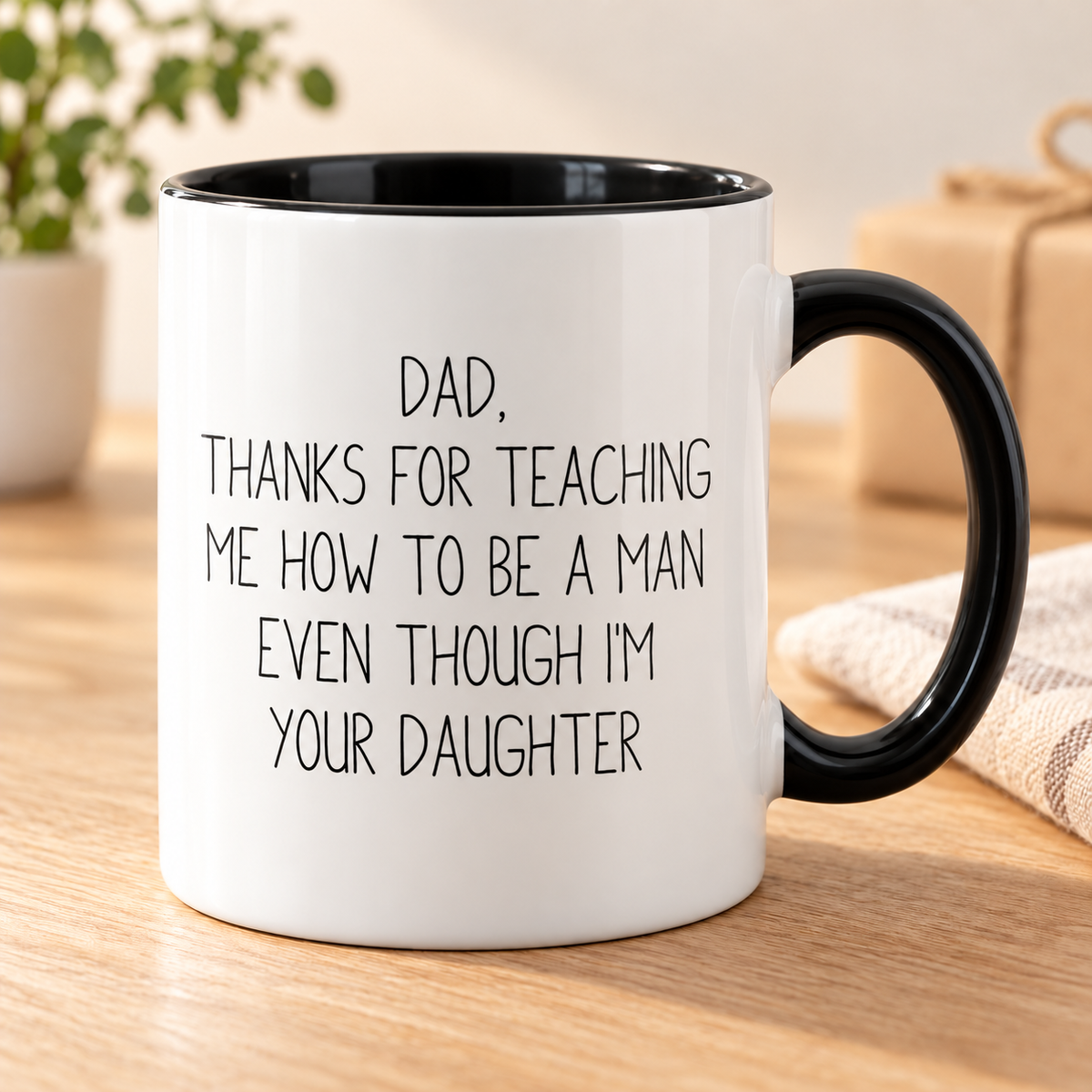 Dad, Thanks For Teaching Me To Be A Man Even Though I'm Your Daughter Coffee Mug Funny Dad Gifts from Daughter — mug on a sunlit oak table