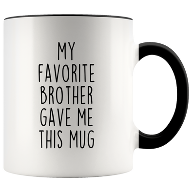 My Favorite Brother Gave Me This Mug Gift from Sister Gift To Brother Funny Coffee Cup