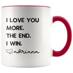 Load image into Gallery viewer, Personalized Father&amp;#39;s Day Gifts from Daughter Dad Gifts &amp;quot;I Love You More. The End. I Win. Love Custom Name&amp;quot; Coffee Mug Tea Cup