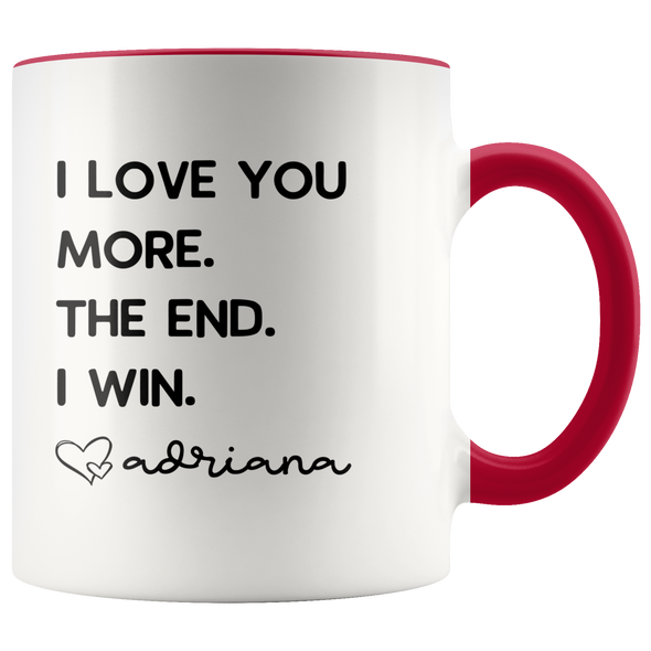 Personalized Father's Day Gifts from Daughter Dad Gifts "I Love You More. The End. I Win. Love Custom Name" Coffee Mug Tea Cup