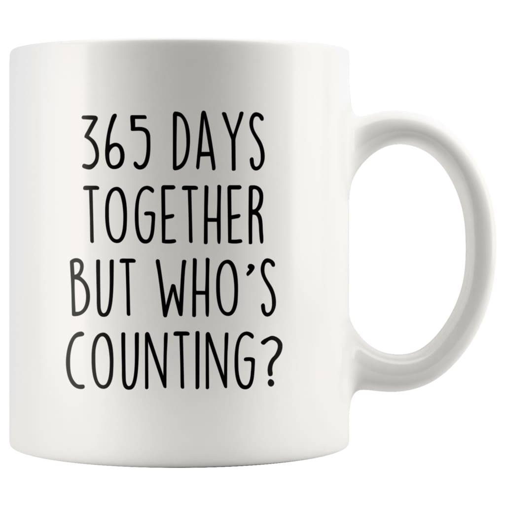 1st Anniversary Gifts One Year 365 Days Together But Who’s Counting? Funny Gift for Him Gift for Her $14.99 | White Drinkware