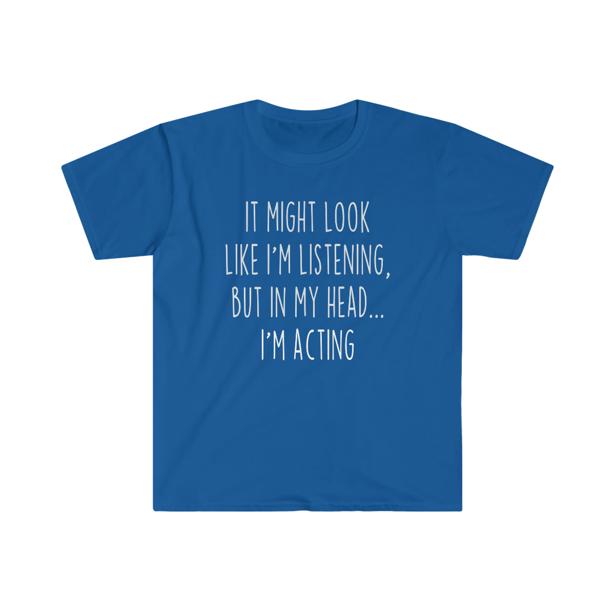 Funny Acting Shirt Acting T Shirt Gift Idea for Actor &amp; Actress Unisex Fit T-Shirt — photo 6