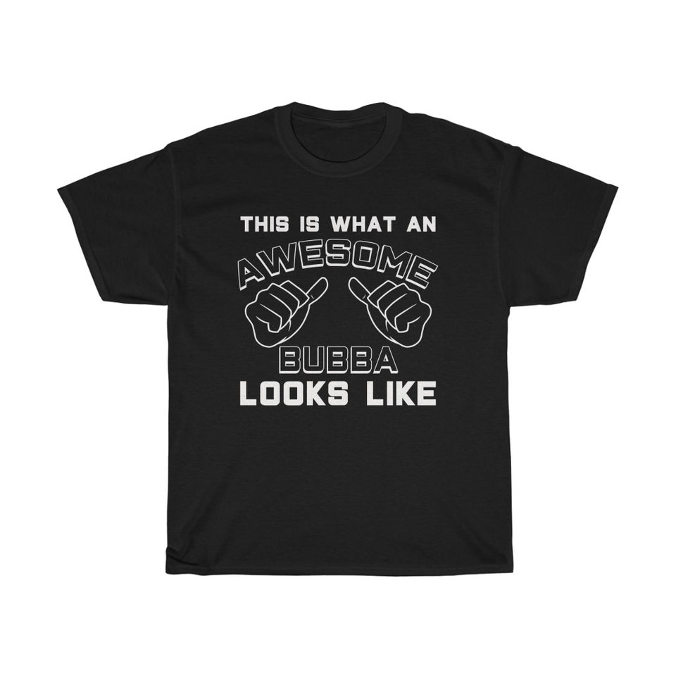This Is What An Awesome Bubba Looks Like T-Shirt Best Bubba Gifts