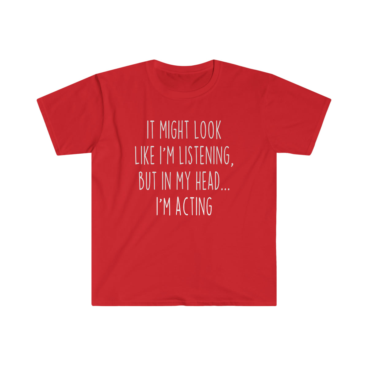 Funny Acting Shirt Acting T Shirt Gift Idea for Actor &amp; Actress Unisex Fit T-Shirt — photo 9
