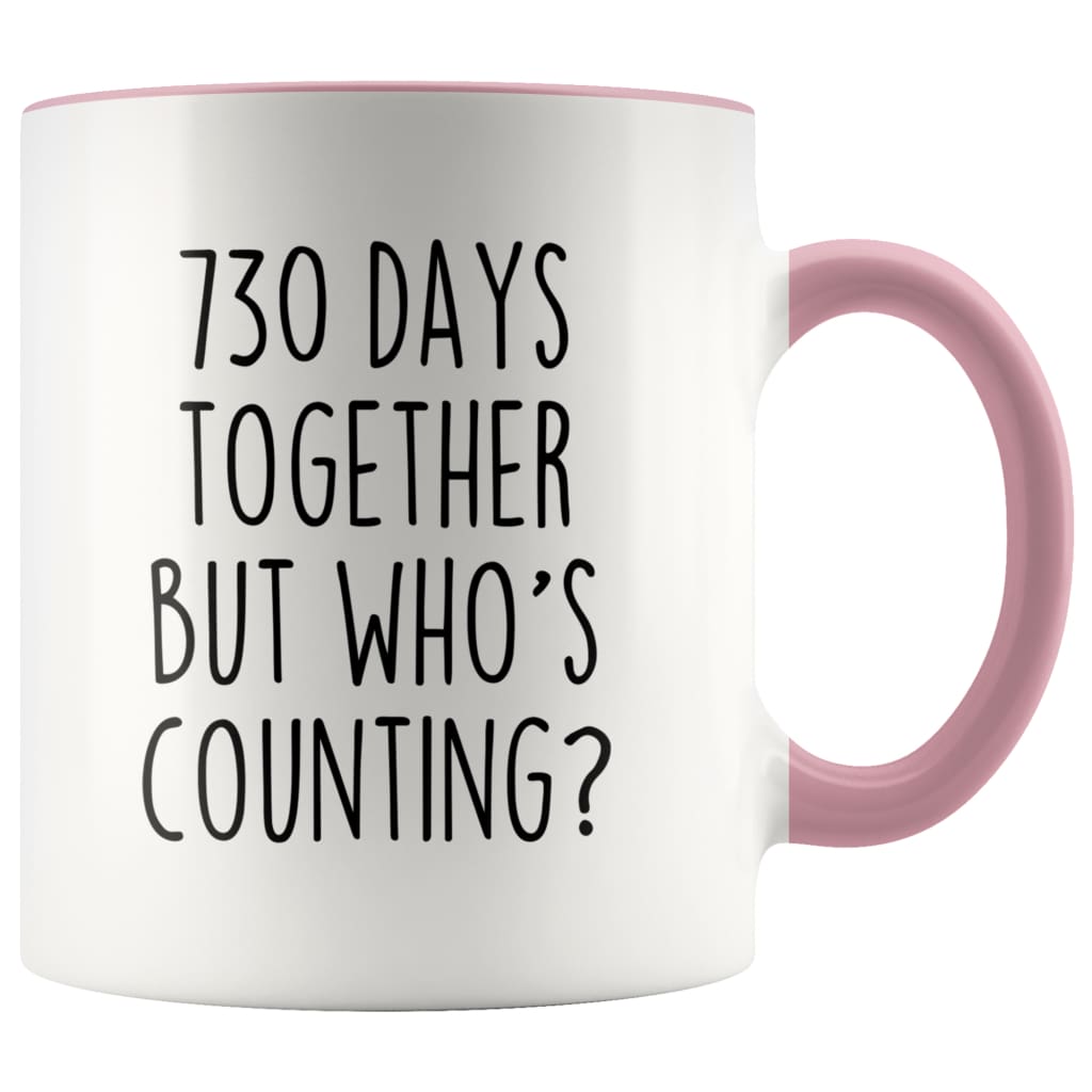 2nd Anniversary Gifts Two Year 730 Days Together But Who’s Counting? Funny 11oz Coffee Mug for Him | Gift for Her $14.99 | Pink Drinkware