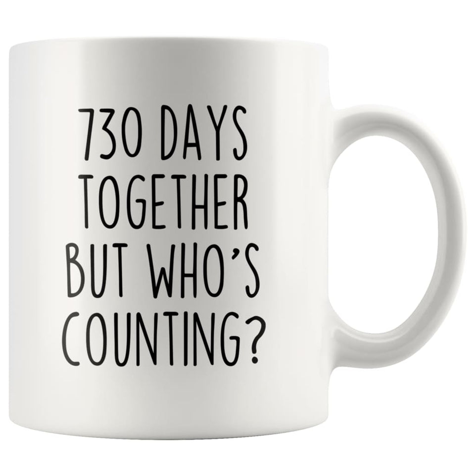 2nd Anniversary Gifts Two Year 730 Days Together But Who's Counting? Funny 11oz Coffee Mug for Him