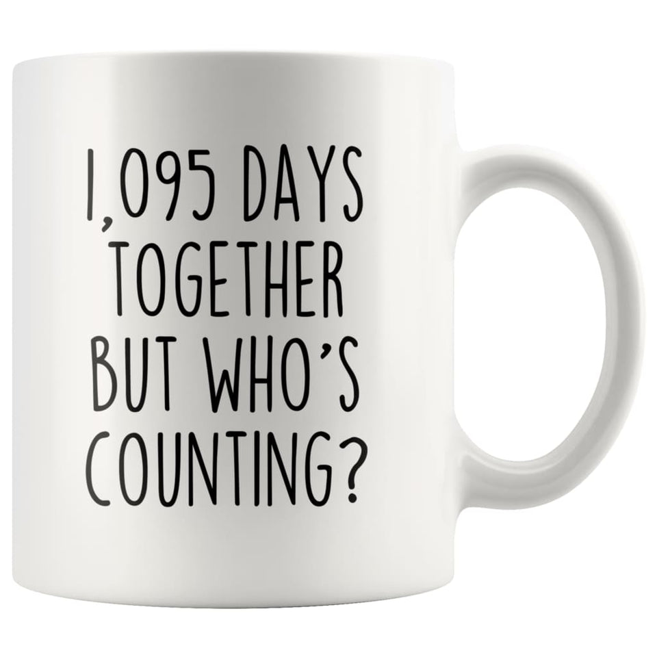 3rd Anniversary Gifts Three Year 1,095 Days Together But Who's Counting? Funny 11oz Coffee Mug for Him