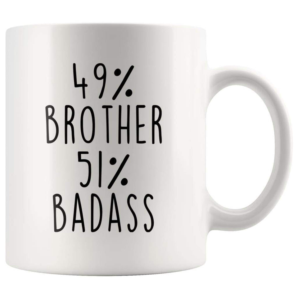 49% Brother 51% Badass Coffee Mug Brother Gifts