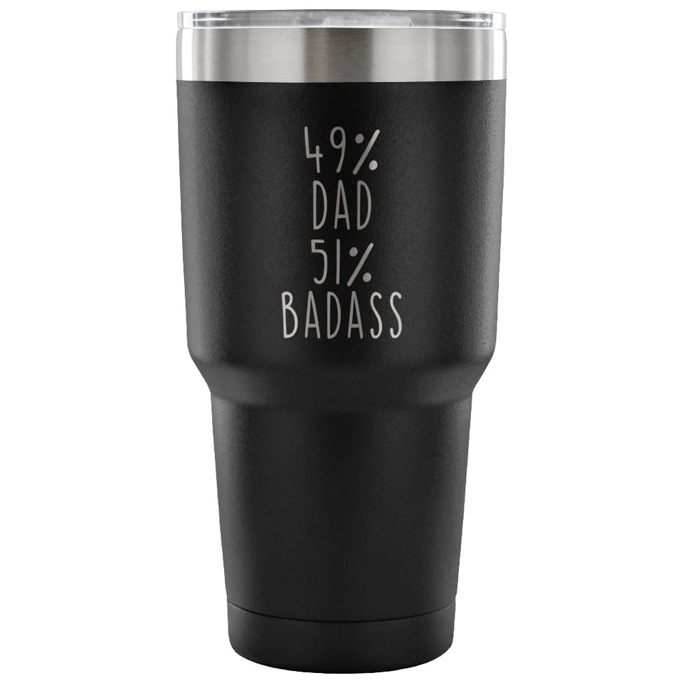 49% Dad 51% Badass 30 Ounce Vacuum Tumbler