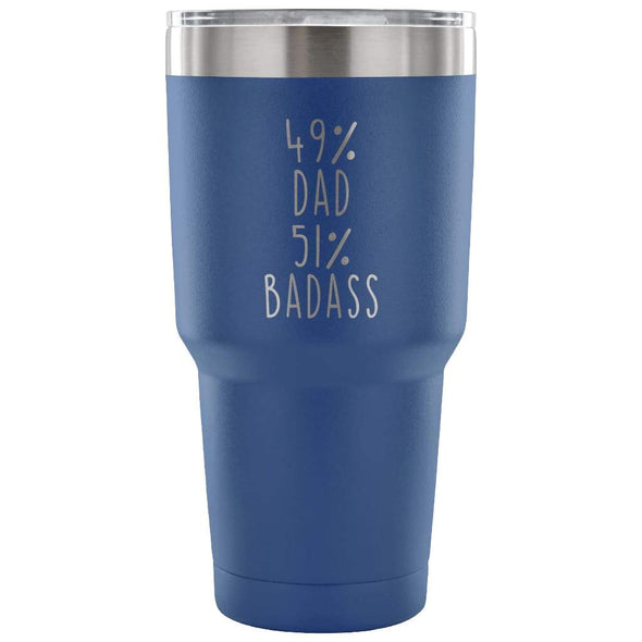 49% Dad 51% Badass 30 Ounce Vacuum Tumbler | Unique Dad Gift $31.99 | Blue Tumblers