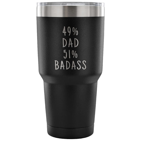 49% Dad 51% Badass 30 Ounce Vacuum Tumbler | Unique Dad Gifts $31.99 | Black Tumblers