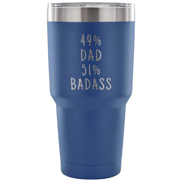 49% Dad 51% Badass 30 Ounce Vacuum Tumbler | Unique Dad Gifts $31.99 | Blue Tumblers
