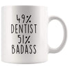 49% Dentist 51% Badass Coffee Mug - BackyardPeaks