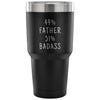 49% Father 51% Badass 30 Ounce Vacuum Tumbler $32.99 | Black Tumblers