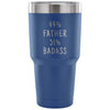 49% Father 51% Badass 30 Ounce Vacuum Tumbler $32.99 | Blue Tumblers