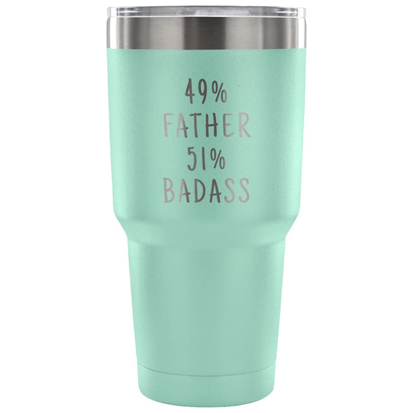 49% Father 51% Badass 30 Ounce Vacuum Tumbler $32.99 | Teal Tumblers