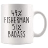 49% Fisherman 51% Badass Coffee Mug | Gift for Fisherman $14.99 | Fisherman Coffee Mug Drinkware