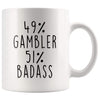49% Gambler 51% Badass Coffee Mug | Gift for Gambler | Gambler Gifts $14.99 | Gambler Gift Drinkware