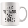 49% Mechanic 51% Badass Coffee Mug | Mechanic Gift $14.99 | Mechanic Coffee Mug Drinkware