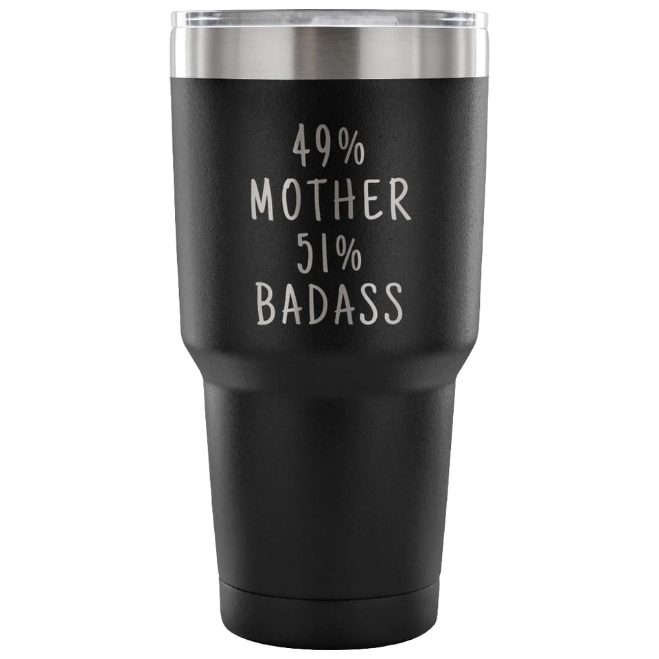49% Mother 51% Badass 30 Ounce Vacuum Tumbler