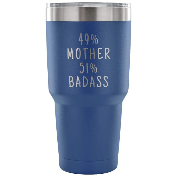 49% Mother 51% Badass 30 Ounce Vacuum Tumbler | Unique Mother Gift $31.99 | Blue Tumblers