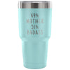 49% Mother 51% Badass 30 Ounce Vacuum Tumbler | Unique Mother Gift $31.99 | Light Blue Tumblers