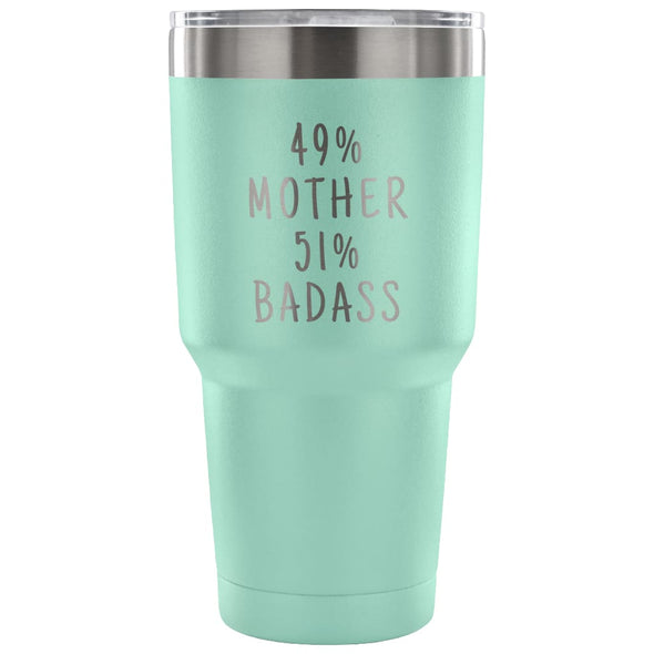 49% Mother 51% Badass 30 Ounce Vacuum Tumbler | Unique Mother Gift $31.99 | Teal Tumblers