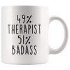 49% Therapist 51% Badass Coffee Mug | Therapist Gift $14.99 | Therapist Coffee Mug Drinkware