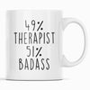 49% Therapist 51% Badass Coffee Mug Funny Therapist Gifts $14.99 | Therapist Coffee Mug Drinkware