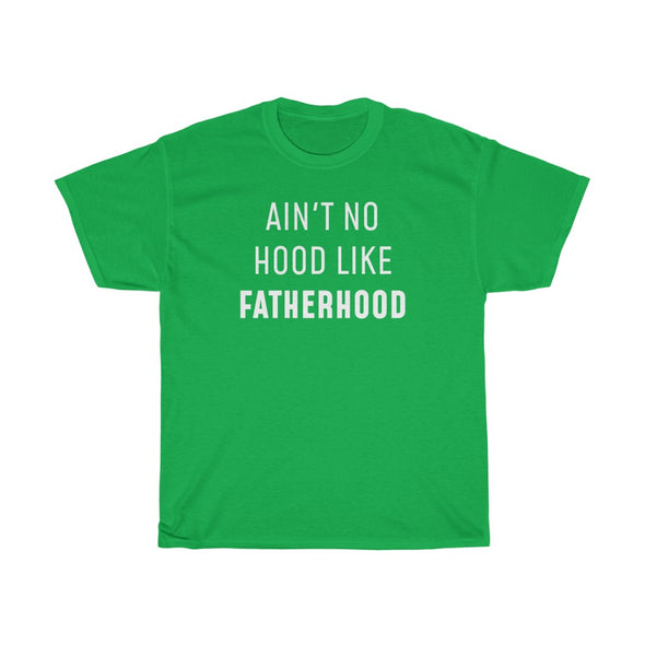 Ain't No Hood Like Fatherhood T-Shirt Funny Dad Gifts for Father's Day, Birthday or Christmas