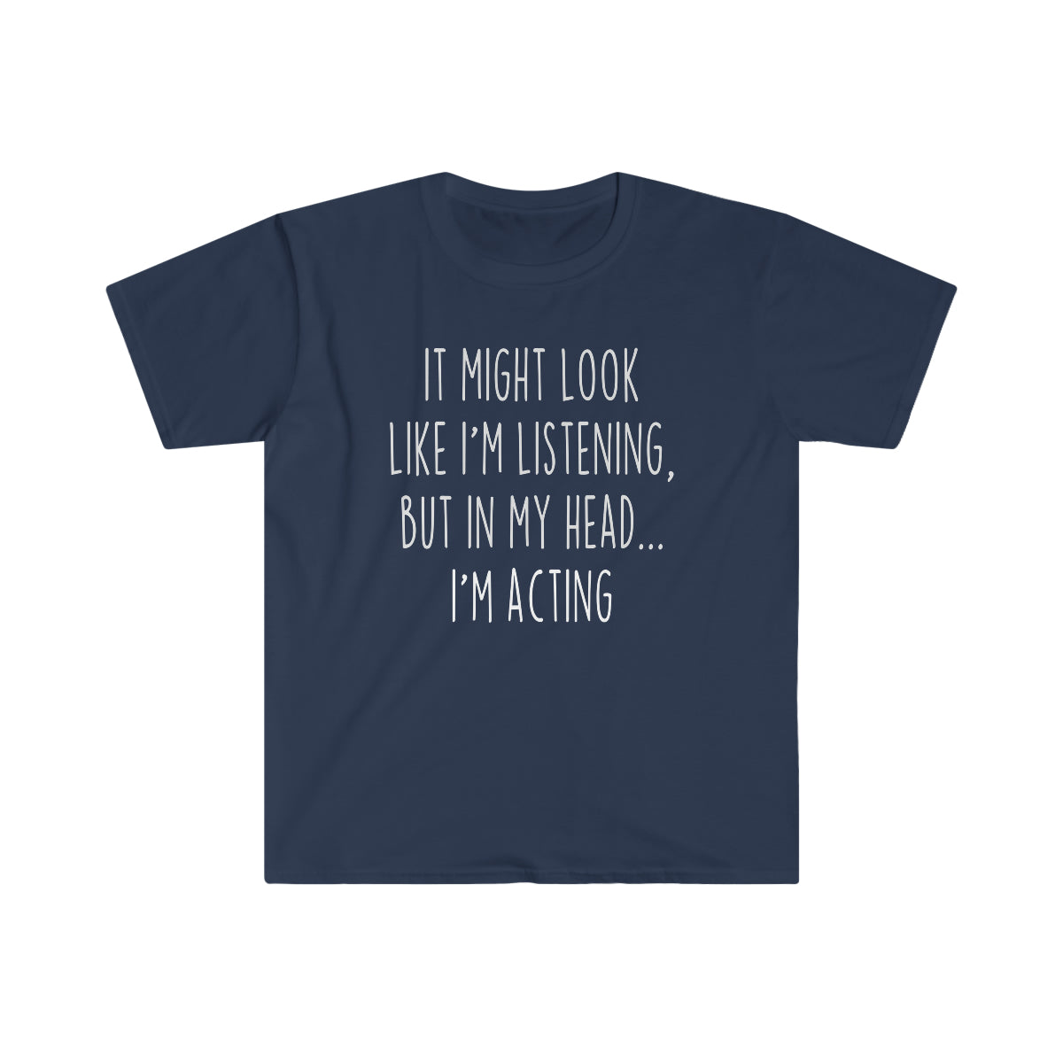 Funny Acting Shirt Acting T Shirt Gift Idea for Actor &amp; Actress Unisex Fit T-Shirt — photo 7