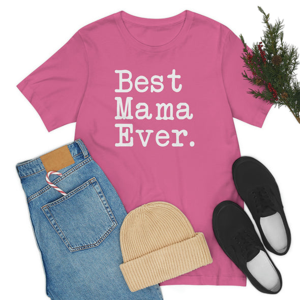 Best Mama Ever T-Shirt Mother's Day Gift for Mama Tee Birthday Gift Mama Christmas Gift New Mama Gift Unisex Shirt