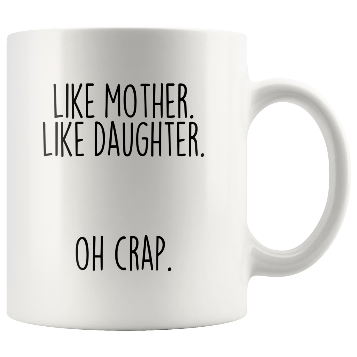 Funny Mom Gift from Daughter "Like Mother Like Daughter Oh Crap" Coffee Mug Mother's Day Gift Idea — photo 5