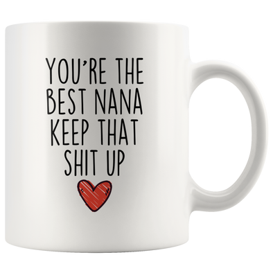 BackyardPeaks Funny Nana Gifts You're The Best Nana Keep That Shit Up Funny Gifts for Nana Coffee Mug Tea Cup White