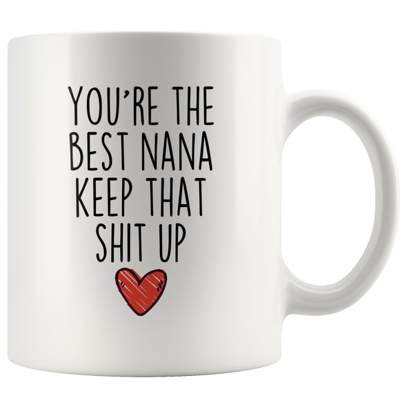 BackyardPeaks Funny Nana Gifts You're The Best Nana Keep That Shit Up Funny Gifts for Nana Coffee Mug Tea Cup White