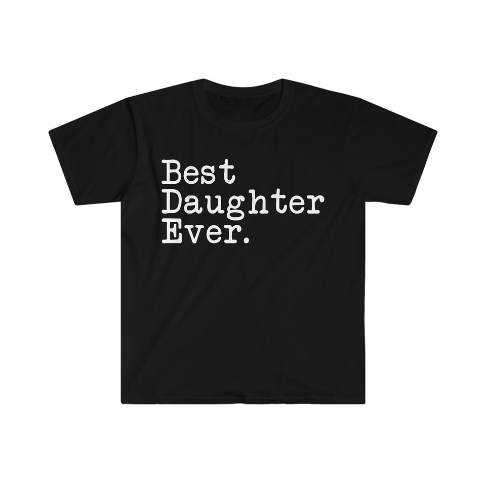 Best Daughter Ever T-Shirt Gift for Daughter Tee Graduation Gift Daughter Birthday Gift Christmas Gift Unisex Shirt