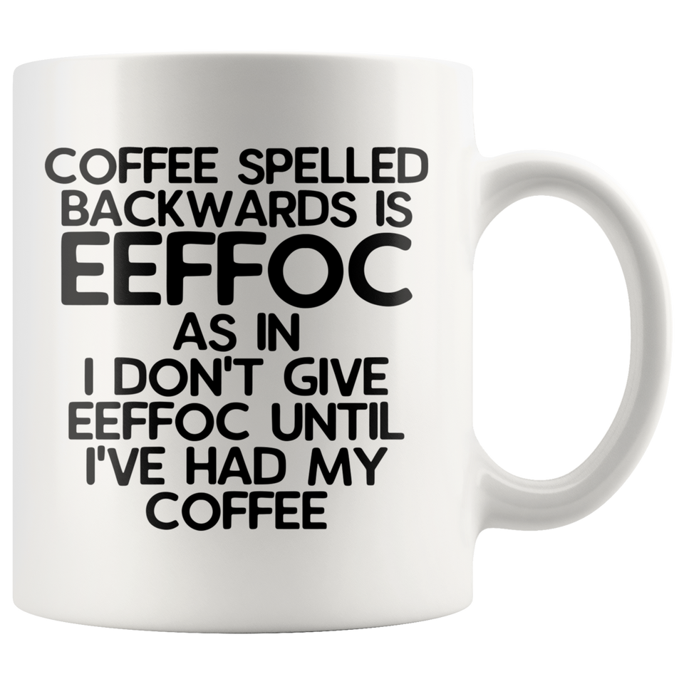Eeffoc is Coffee Spelled Backwards Funny Coffee Mug Gift For Women, Boss, Friend, Employee, or Spouse