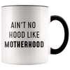 Ain't No Hood Like Motherhood Funny Coffee Mug - BackyardPeaks