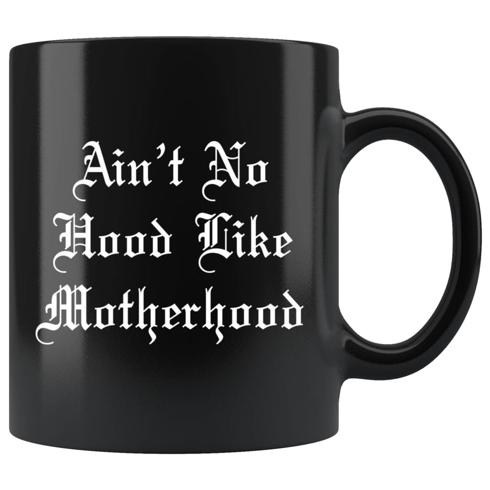 Ain't No Hood Like Motherhood, Gift for Mothers Day