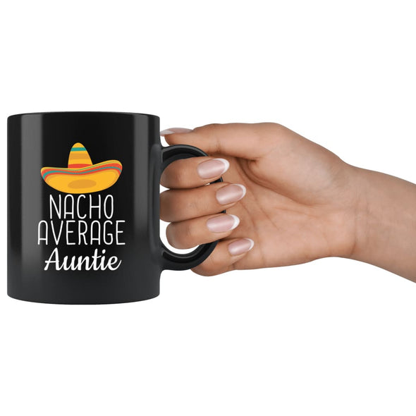 Auntie Gifts Nacho Average Auntie Mug Funny Auntie Gift Idea Birthday Gift for Auntie Christmas Mothers Day Auntie Coffee Mug Tea Cup Black