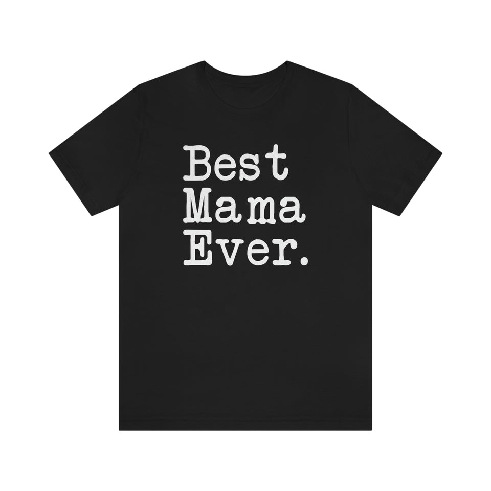 Best Mama Ever T-Shirt Mother's Day Gift for Mama Tee Birthday Gift Mama Christmas Gift New Mama Gift Unisex Shirt