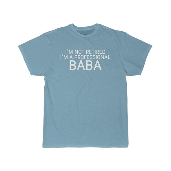 Im Not Retired Im A Professional Baba T-Shirt $14.99 | Sky Blue / S T-Shirt